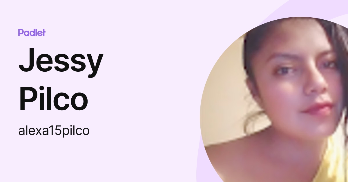 Jessy Pilco (alexa15pilco) profile | Padlet