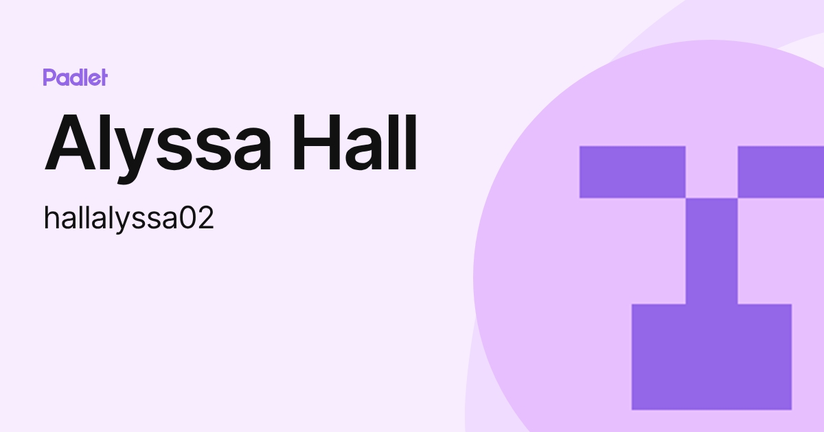 Alyssa Hall (hallalyssa02) profile Padlet