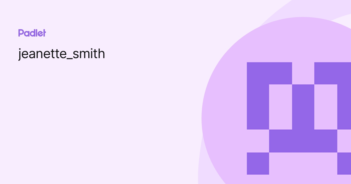 jeanette_smith profile | Padlet