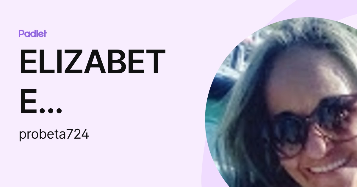 ELIZABETE FERNANDES LIMA DA ROCHA (probeta724) profile | Padlet