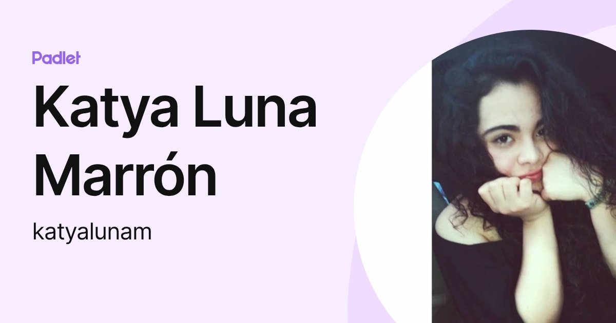 Katya Luna Marrón (katyalunam) profile | Padlet