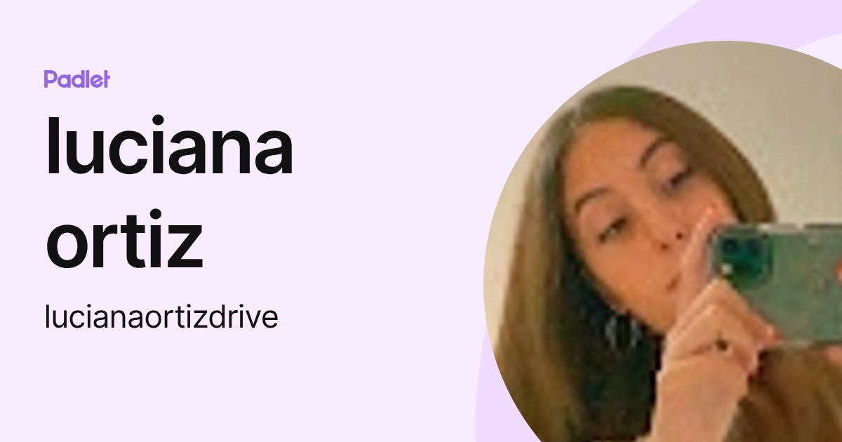 luciana ortiz (lucianaortizdrive) profile | Padlet