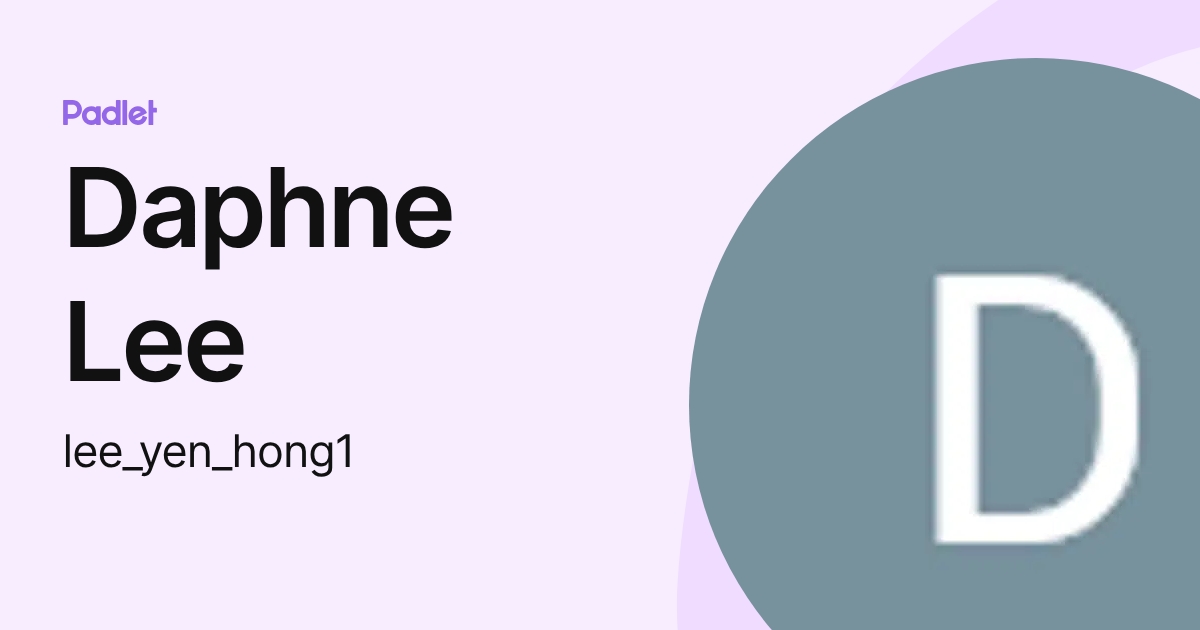 Daphne Lee (lee_yen_hong1) profile | Padlet