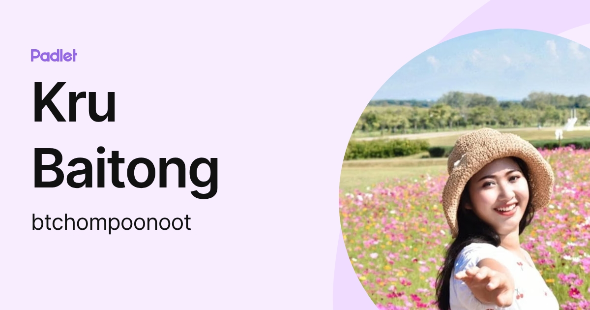 Kru Baitong (btchompoonoot) profile | Padlet