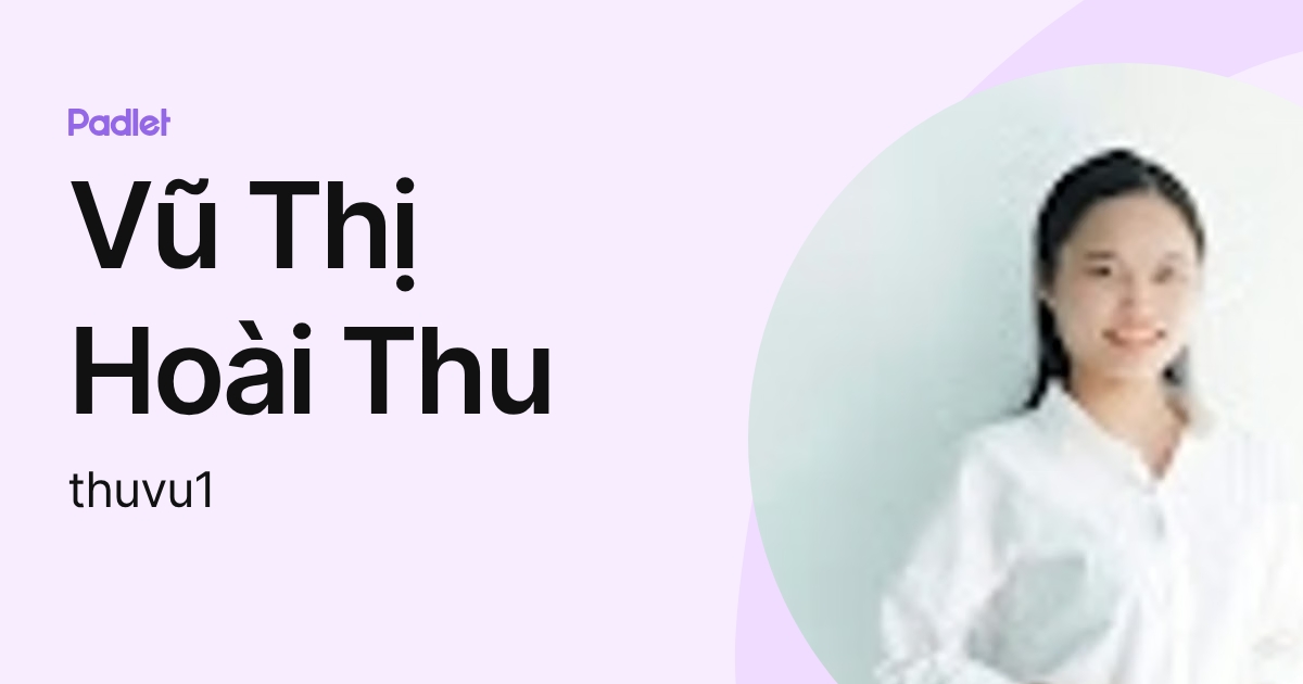 Vũ Thị Hoài Thu (thuvu1) profile | Padlet