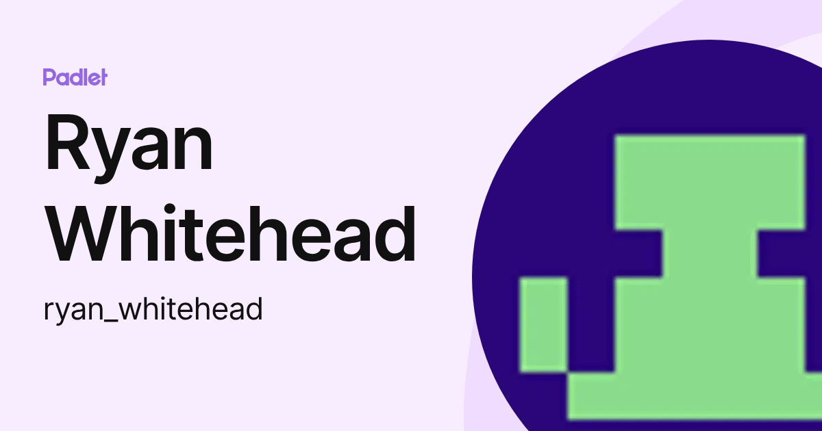 Ryan Whitehead (ryan_whitehead) profile | Padlet