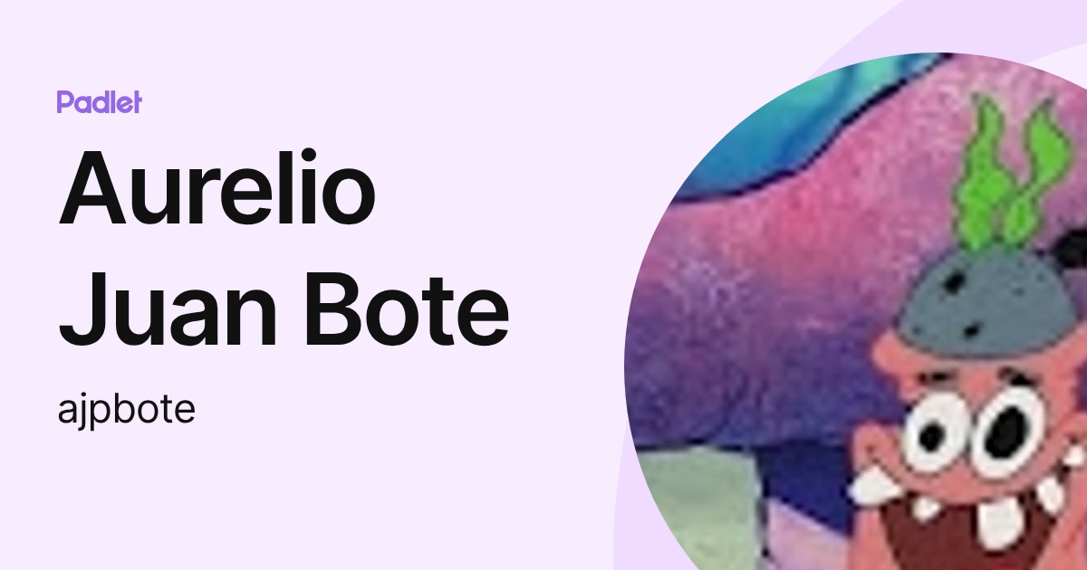 Aurelio Juan Bote (ajpbote) profile | Padlet