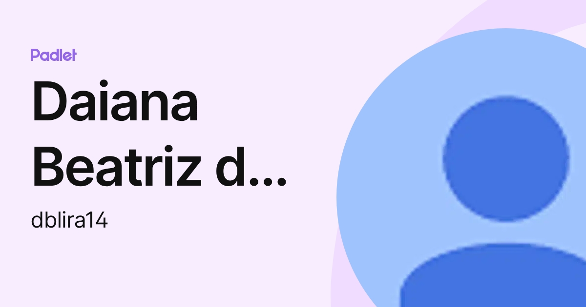 Daiana Beatriz de Lira e Silva (dblira14) profile | Padlet