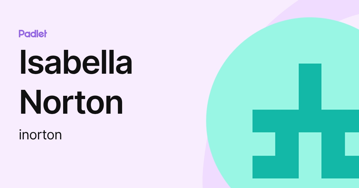 Isabella Norton (inorton) profile | Padlet