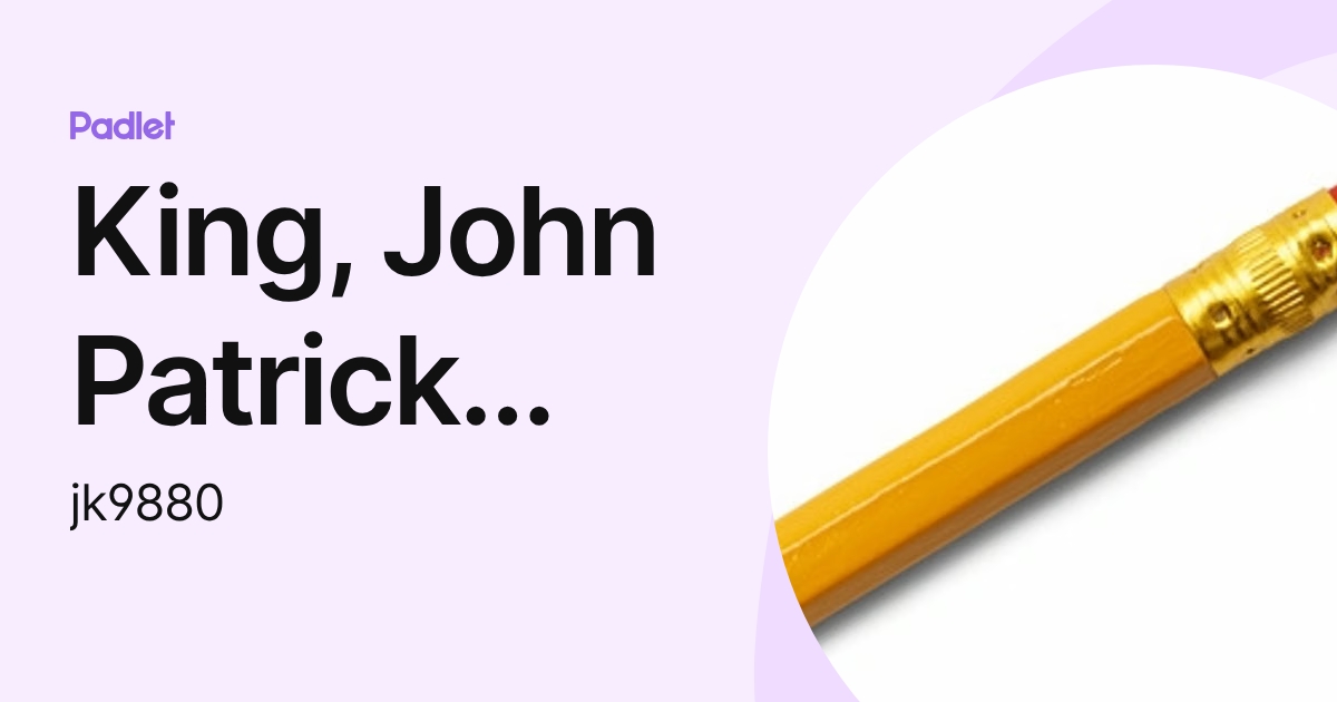 King, John Patrick Taylor (jk9880) profile | Padlet