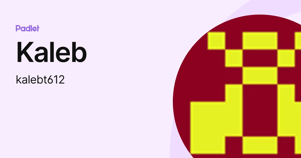 Kaleb (kalebt612) profile | Padlet