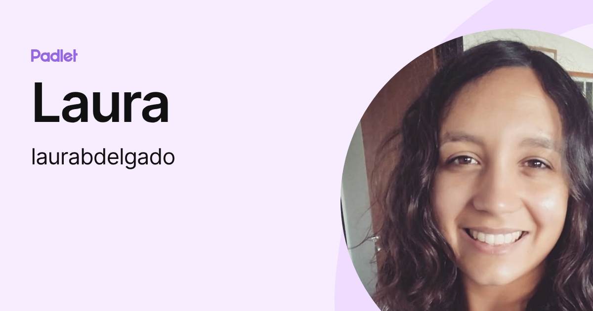 Laura (laurabdelgado) profile | Padlet