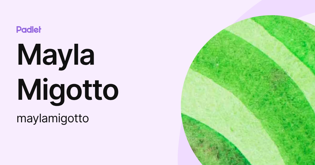 Mayla Migotto (maylamigotto) profile | Padlet