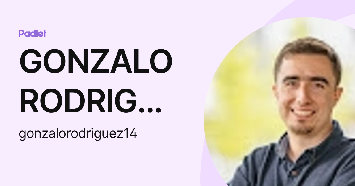 GONZALO RODRIGUEZ MOLINA (gonzalorodriguez14) profile | Padlet