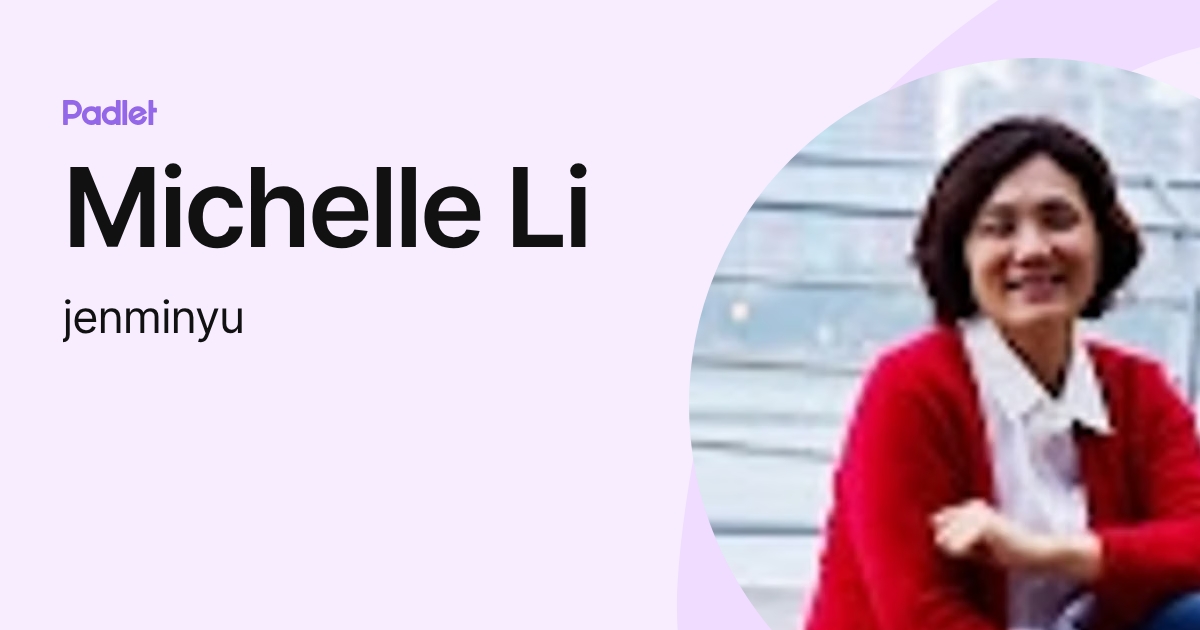 Michelle Li (jenminyu) profile | Padlet