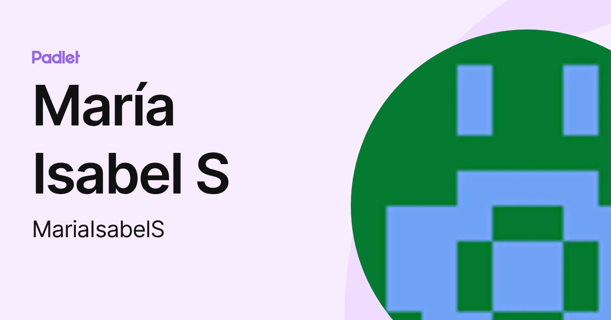 María Isabel S (MariaIsabelS) profile | Padlet