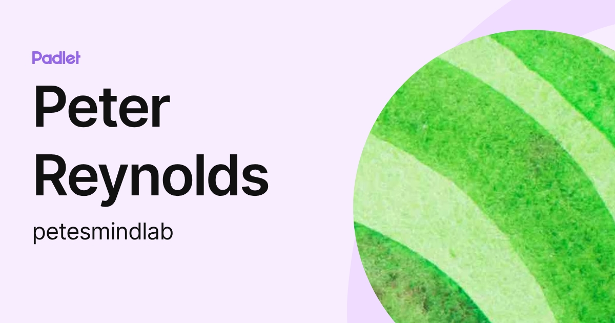 Peter Reynolds (petesmindlab) profile | Padlet