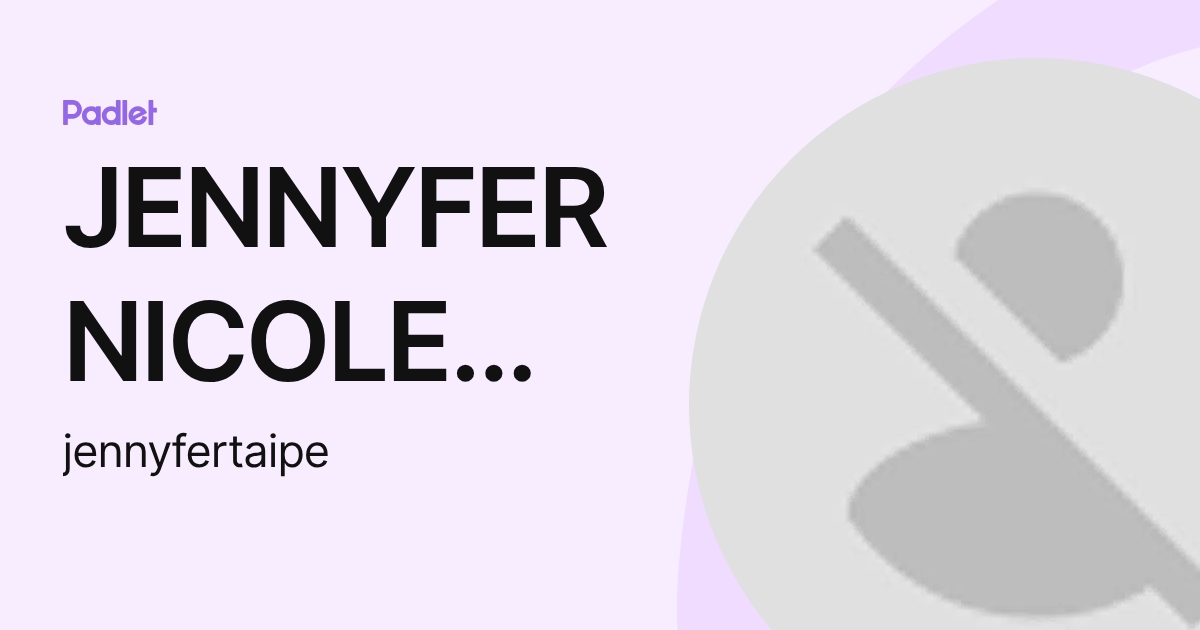 JENNYFER NICOLE TAIPE TACO (jennyfertaipe) profile | Padlet