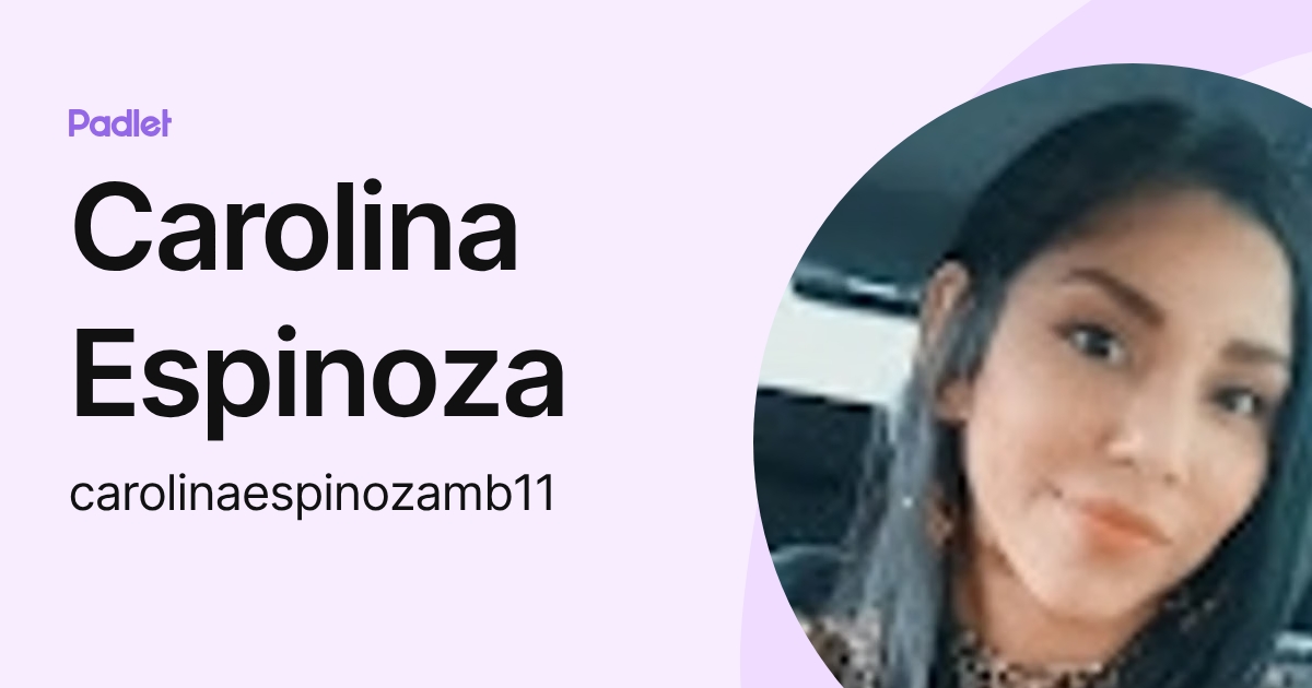 Carolina Espinoza (carolinaespinozamb11) profile | Padlet