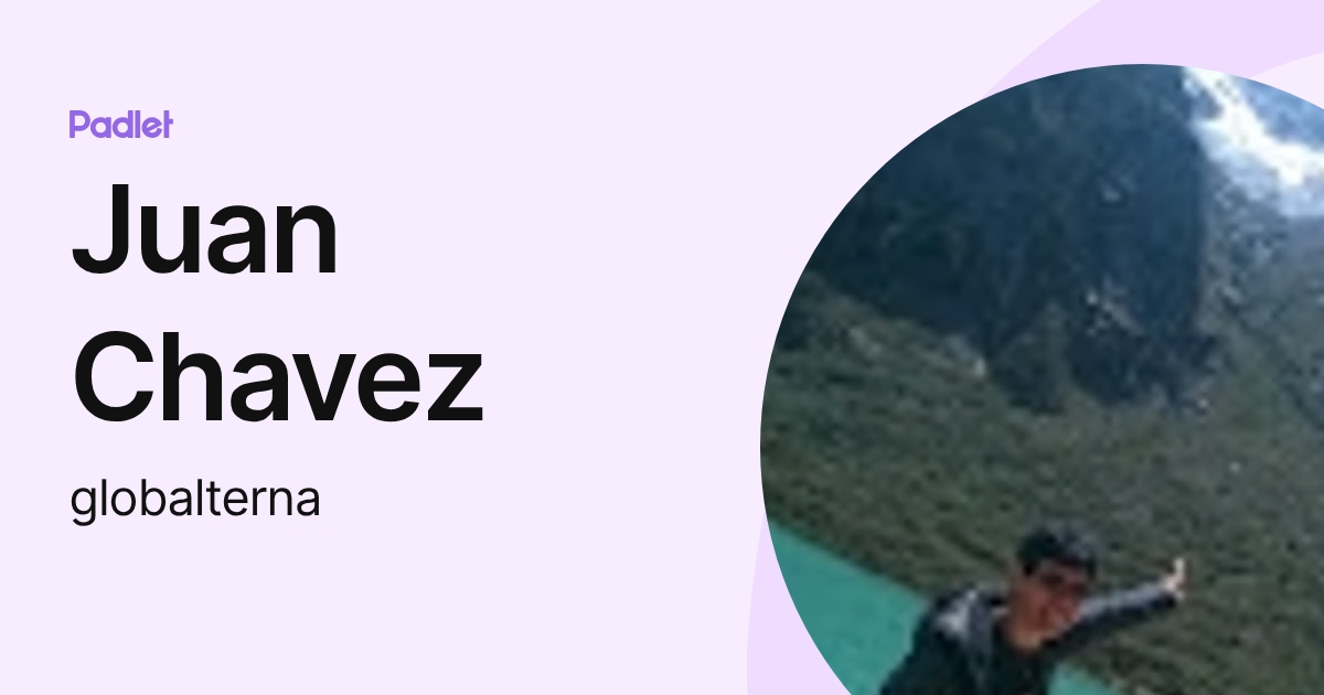 Juan Chavez (globalterna) profile | Padlet