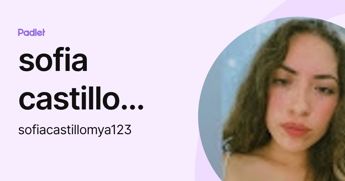sofia castillo peña (sofiacastillomya123) profile | Padlet