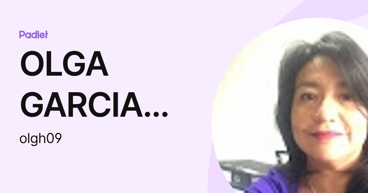 OLGA GARCIA HERNANDEZ (olgh09) profile | Padlet
