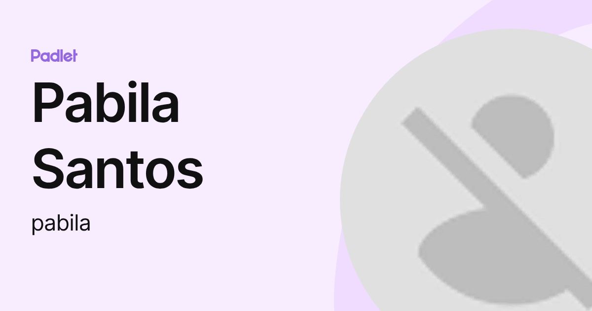 Pabila Santos (pabila) profile | Padlet