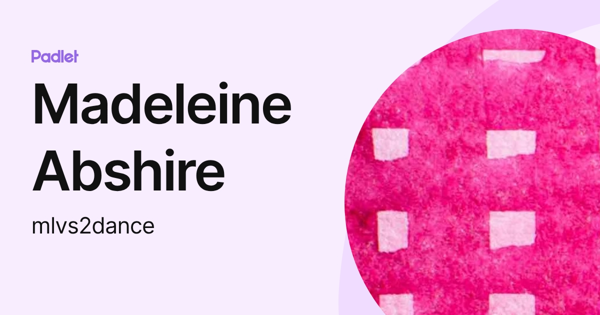 Madeleine Abshire (mlvs2dance) profile | Padlet