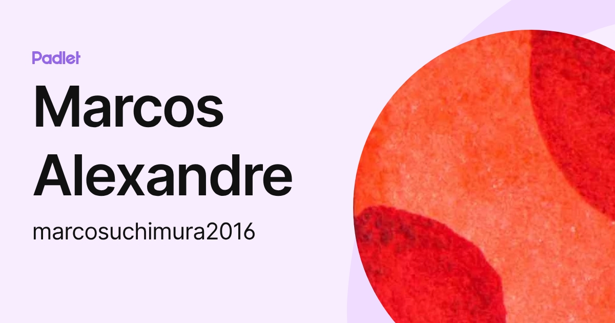 Marcos Alexandre (marcosuchimura2016) profile | Padlet