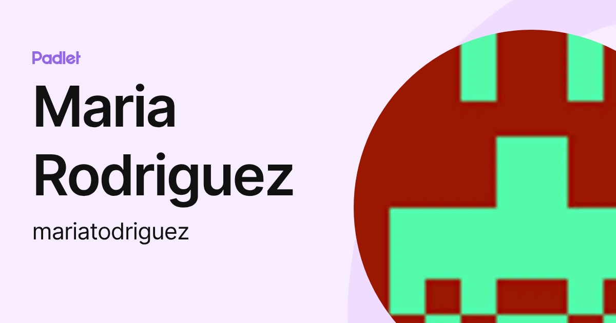 Maria Rodriguez (mariatodriguez) profile | Padlet