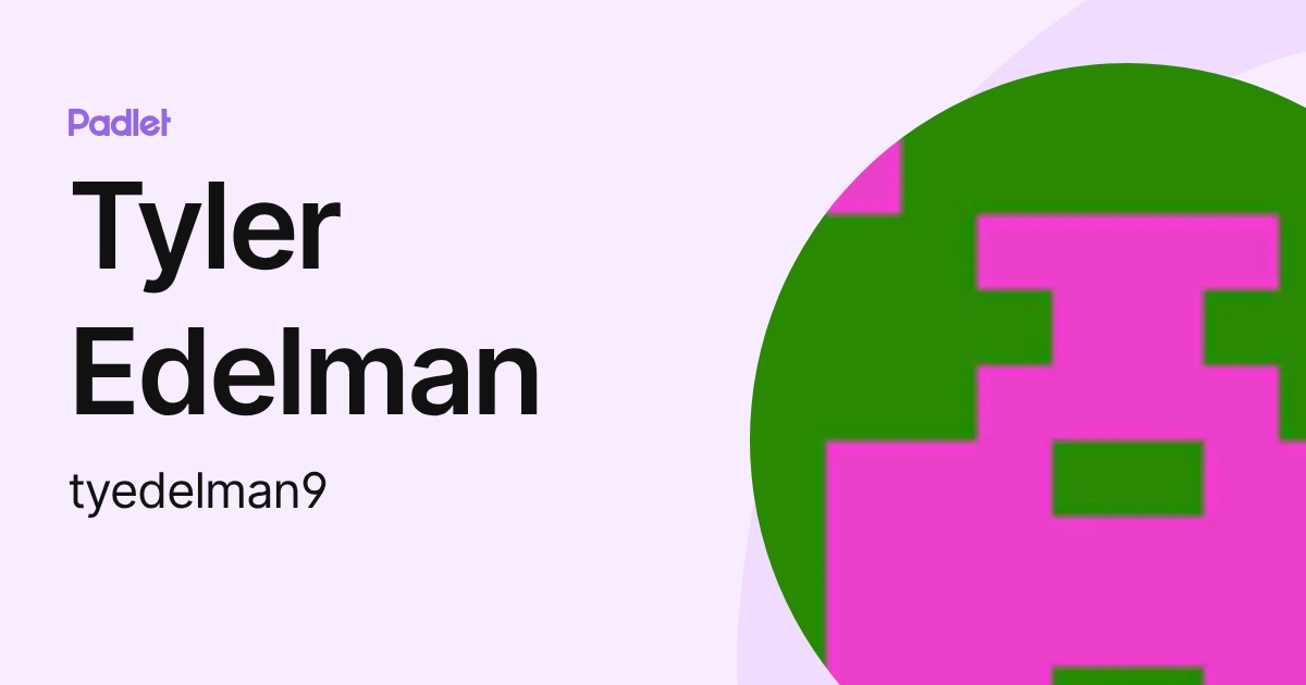 Tyler Edelman (tyedelman9) profile | Padlet