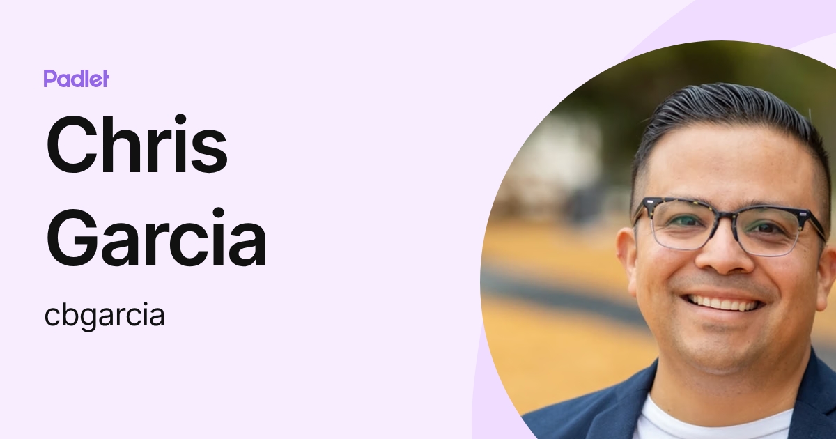 Chris Garcia (cbgarcia) profile | Padlet
