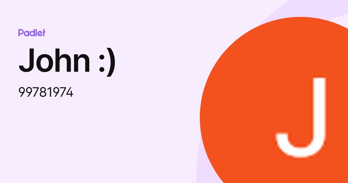 John :) (99781974) profile | Padlet