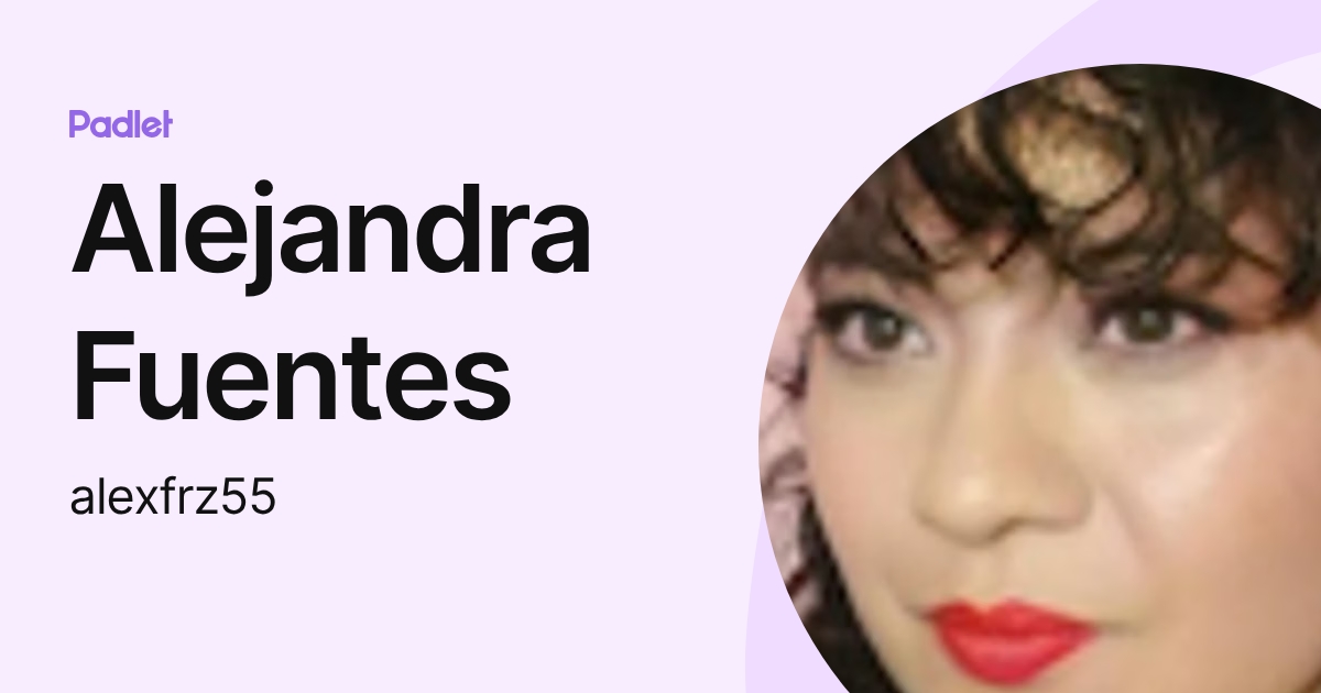 Alejandra Fuentes (alexfrz55) profile | Padlet