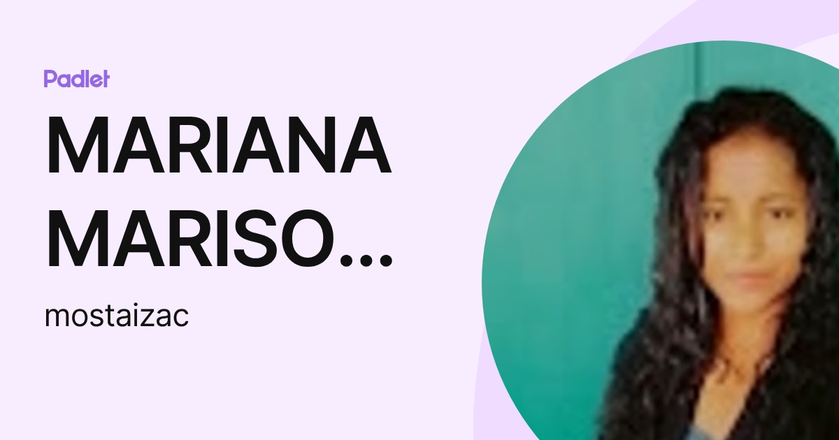 MARIANA MARISOL OSTAIZA CEDEÑO (mostaizac) profile | Padlet