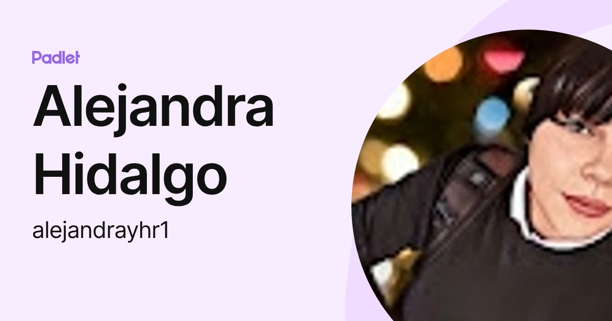 Alejandra Hidalgo (alejandrayhr1) profile | Padlet