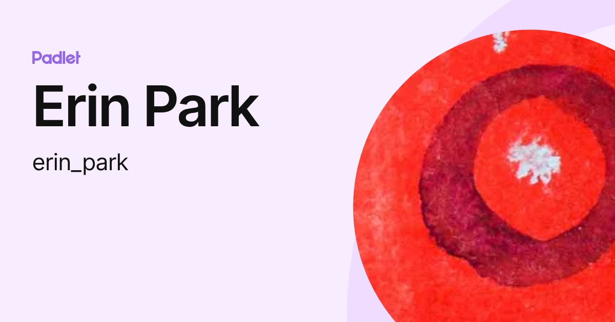 Erin Park (erin_park) profile | Padlet