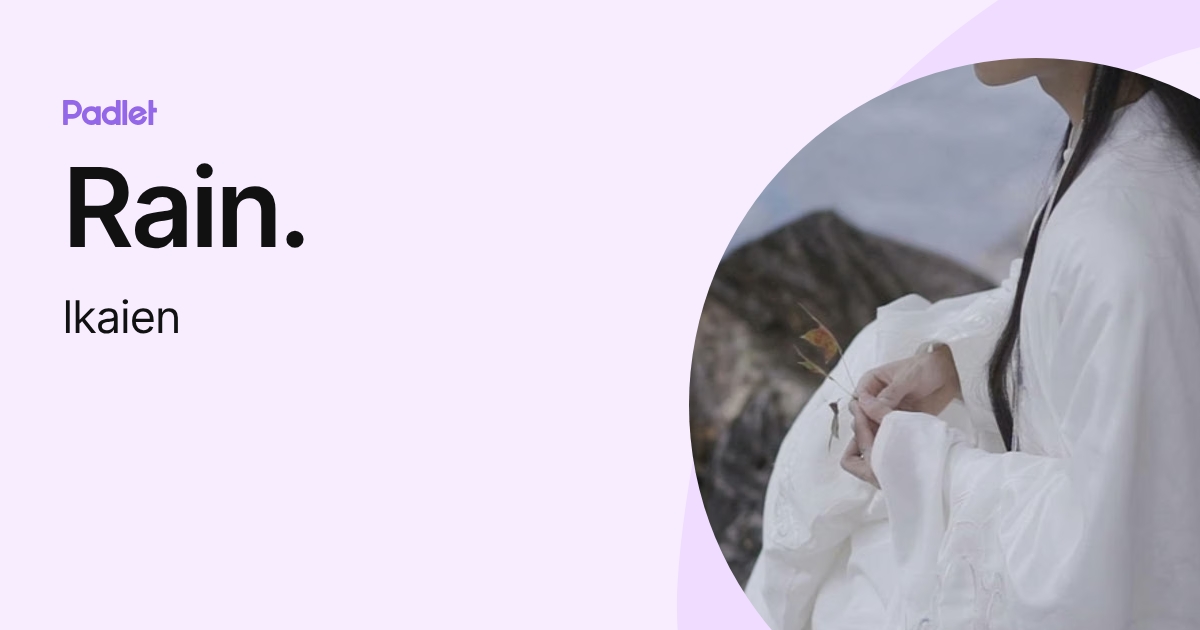 Rain. (lkaien) profile | Padlet