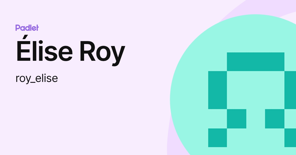 Élise Roy (roy_elise) profile | Padlet