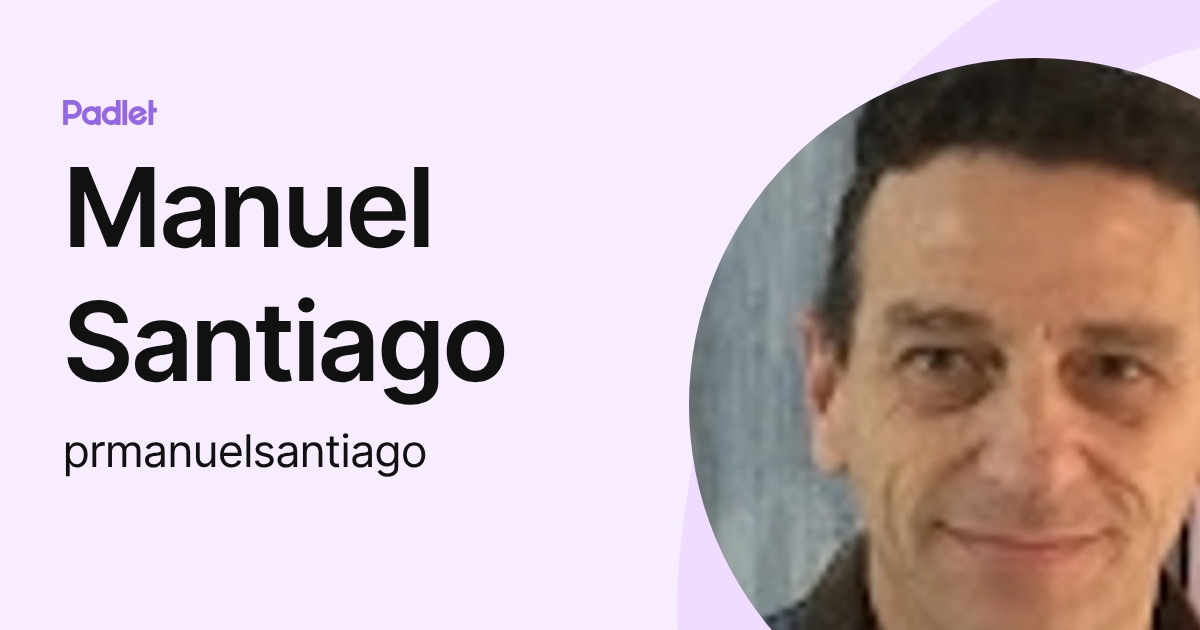 Manuel Santiago (prmanuelsantiago) profile | Padlet