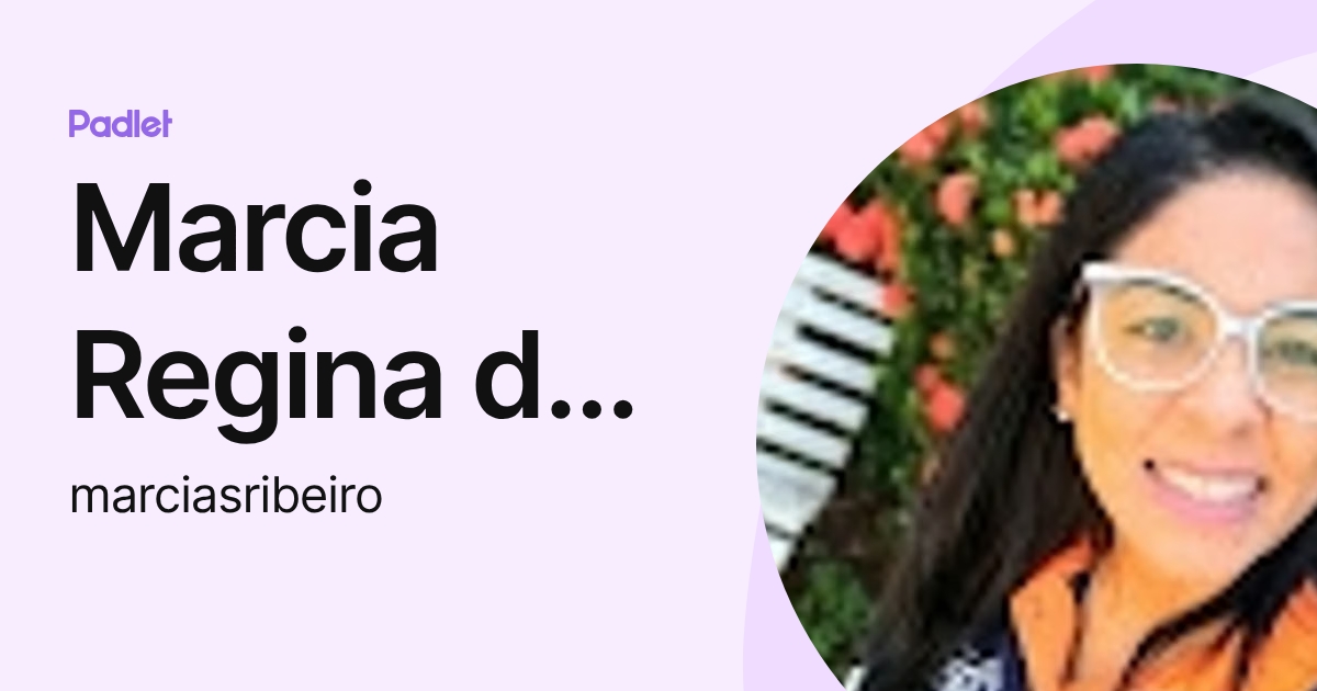 Marcia Regina dos Santos Ribeiro (marciasribeiro) profile | Padlet
