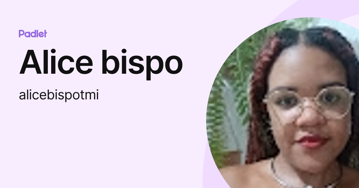 Alice bispo (alicebispotmi) profile | Padlet