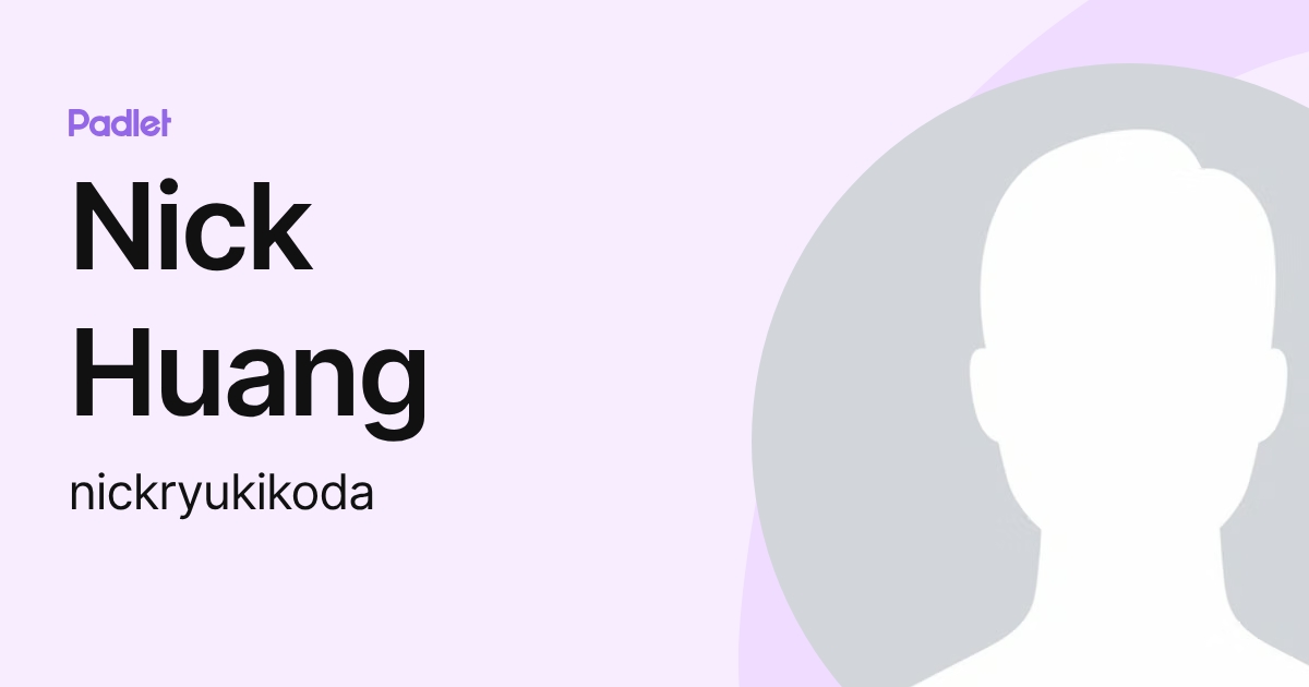 Nick Huang (nickryukikoda) profile | Padlet