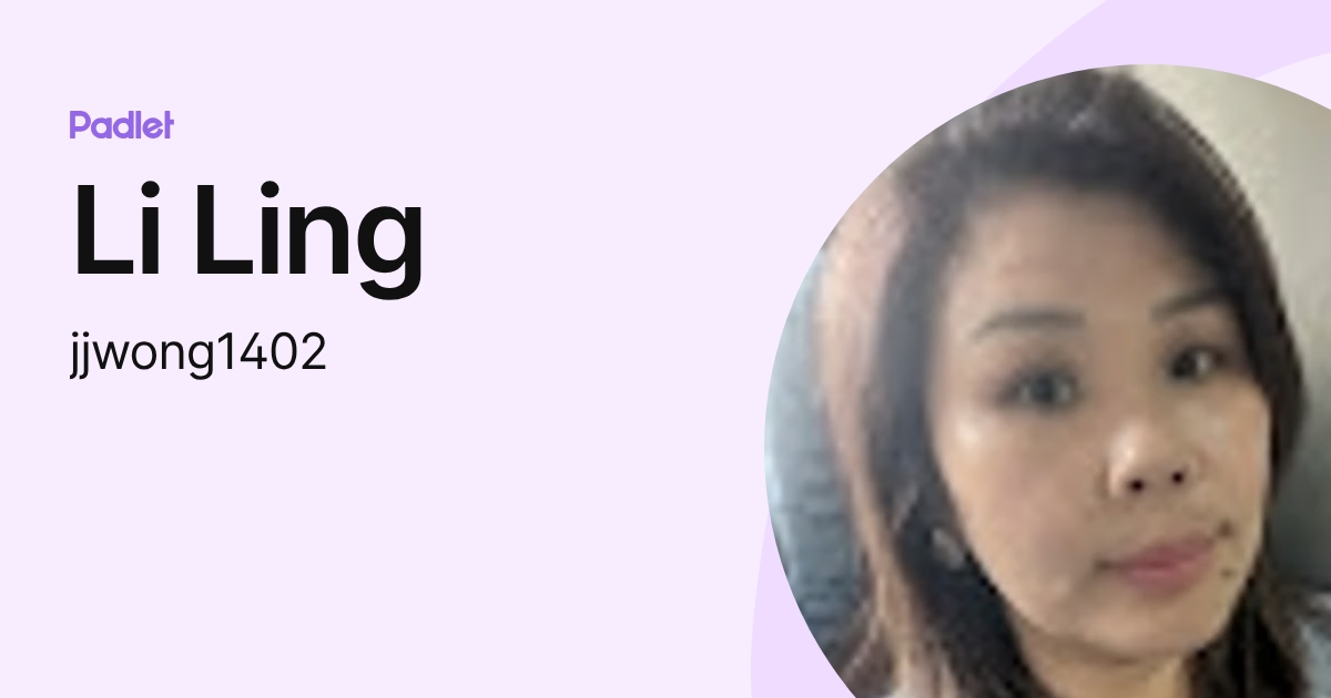 Li Ling (jjwong1402) profile | Padlet