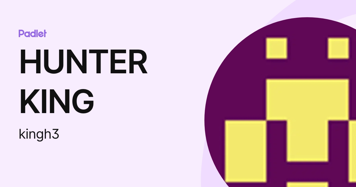 HUNTER KING (kingh3) profile | Padlet