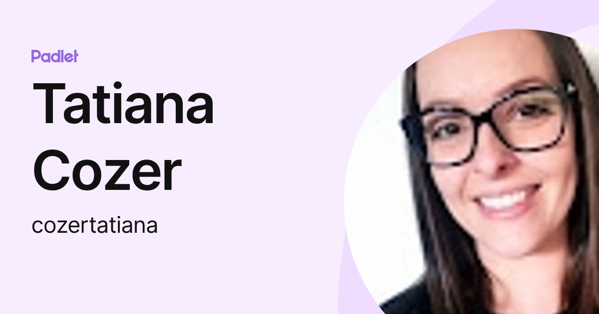 Tatiana Cozer (cozertatiana) profile | Padlet