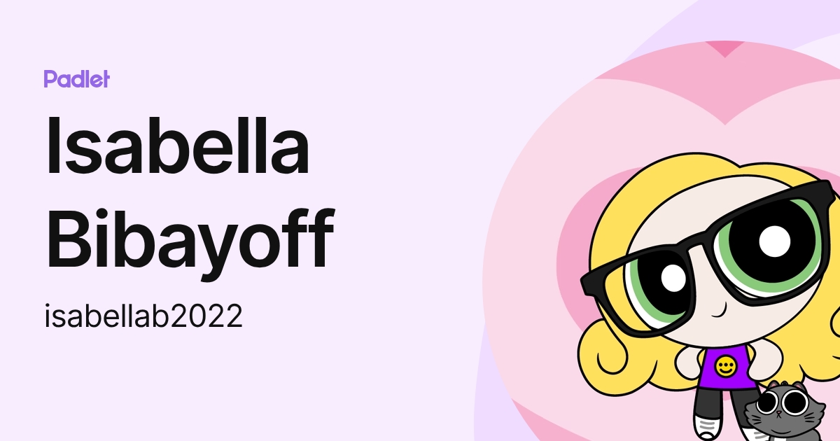 Isabella Bibayoff (isabellab2022) profile | Padlet
