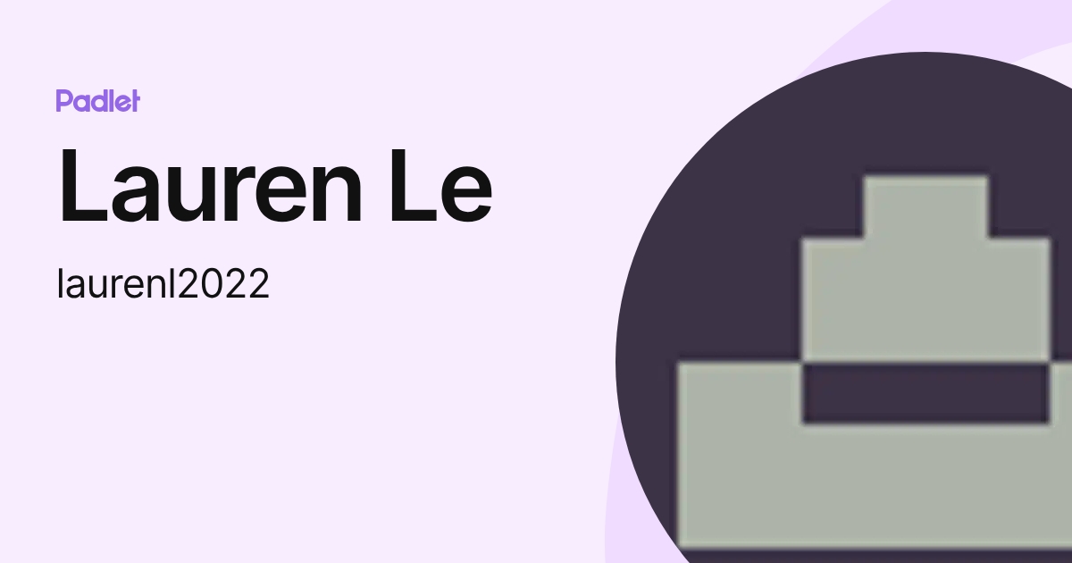 Lauren Le (laurenl2022) profile | Padlet
