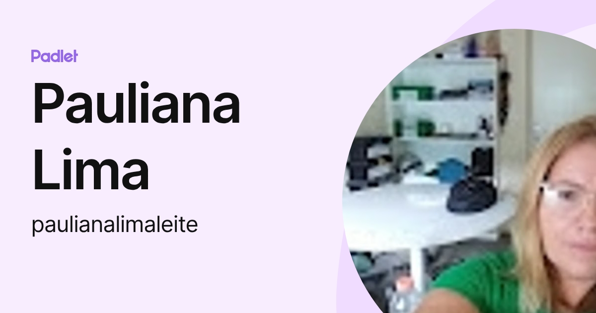 Pauliana Lima (paulianalimaleite) profile | Padlet