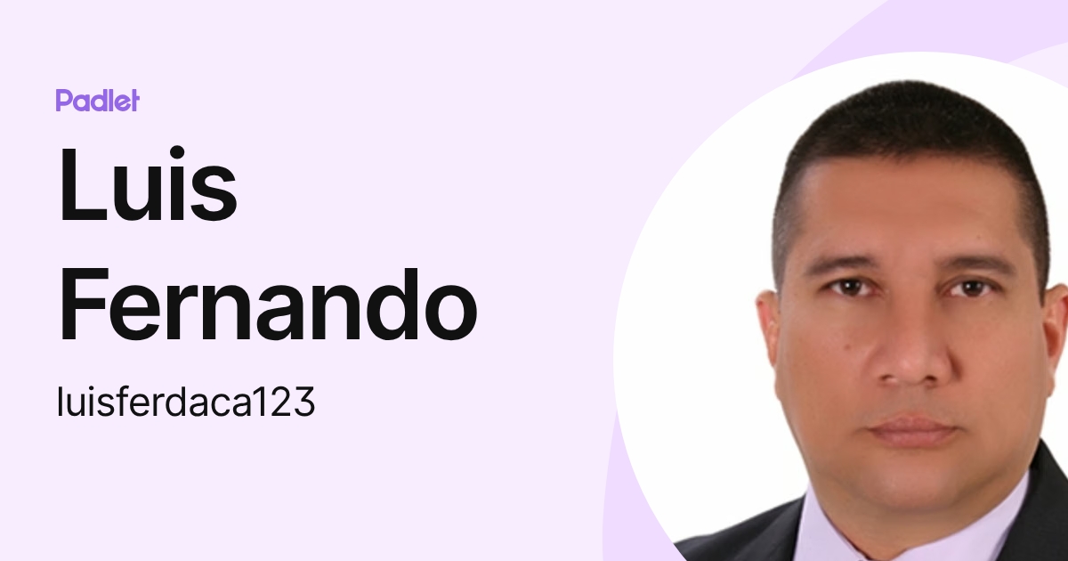 Luis Fernando (luisferdaca123) profile | Padlet